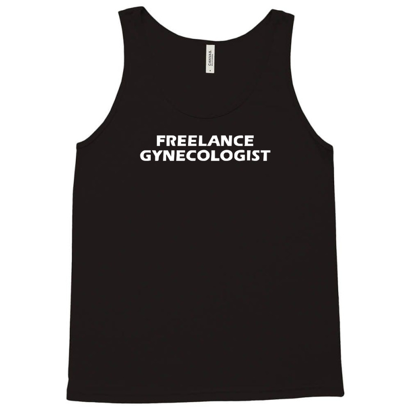 Freelance Gynecologist Tank Top by mochsholeh | Artistshot