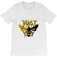 Just Bee   Bee T-shirt | Artistshot