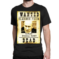 Wanted Vladimir Putin Classic T-shirt | Artistshot