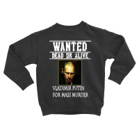 Wanted Dead Or Alive Putin Toddler Sweatshirt | Artistshot