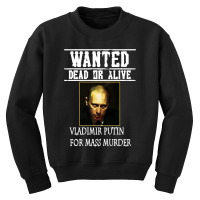 Wanted Dead Or Alive Putin Youth Sweatshirt | Artistshot