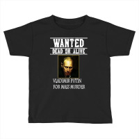 Wanted Dead Or Alive Putin Toddler T-shirt | Artistshot