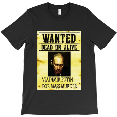 Wanted Dead Or Alive Putin T-shirt Designed By Kevin C Colby