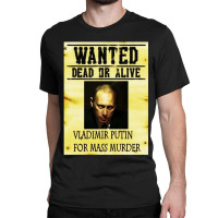 Wanted Dead Or Alive Putin Classic T-shirt | Artistshot