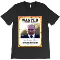 Wanted Vladimir Putin Dead Not Alive Reward Freedom T-shirt | Artistshot