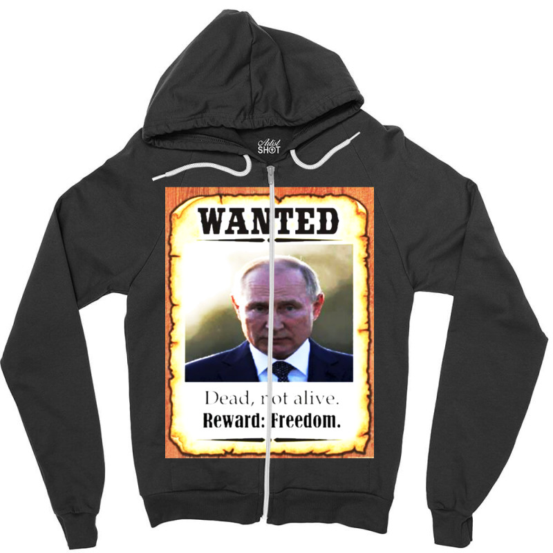 Wanted Vladimir Putin Dead Not Alive Reward Freedom Zipper Hoodie | Artistshot