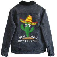 Nacho Average Dry Cleaner Cinco De Mayo Mexican T Shirt Unisex Sherpa-lined Denim Jacket | Artistshot