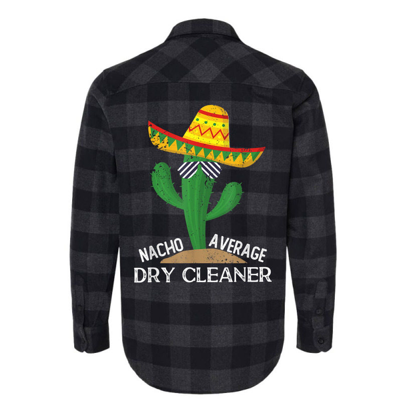 Nacho Average Dry Cleaner Cinco De Mayo Mexican T Shirt Flannel Shirt by alph0r9bang | Artistshot