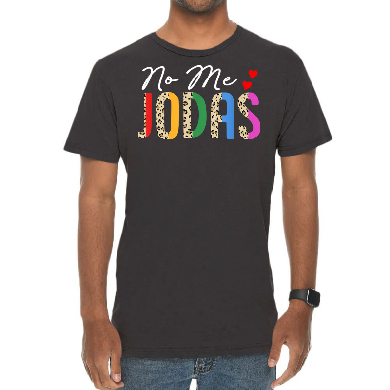 No Me Jodas Funny Humor Sarcasm Spanish Hispanic Latina T Shirt Vintage T-Shirt by annalfreddr3 | Artistshot