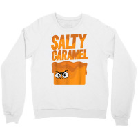 Salty Caramel   Caramel Is Angry And Not Amused T Shirt Crewneck Sweatshirt | Artistshot