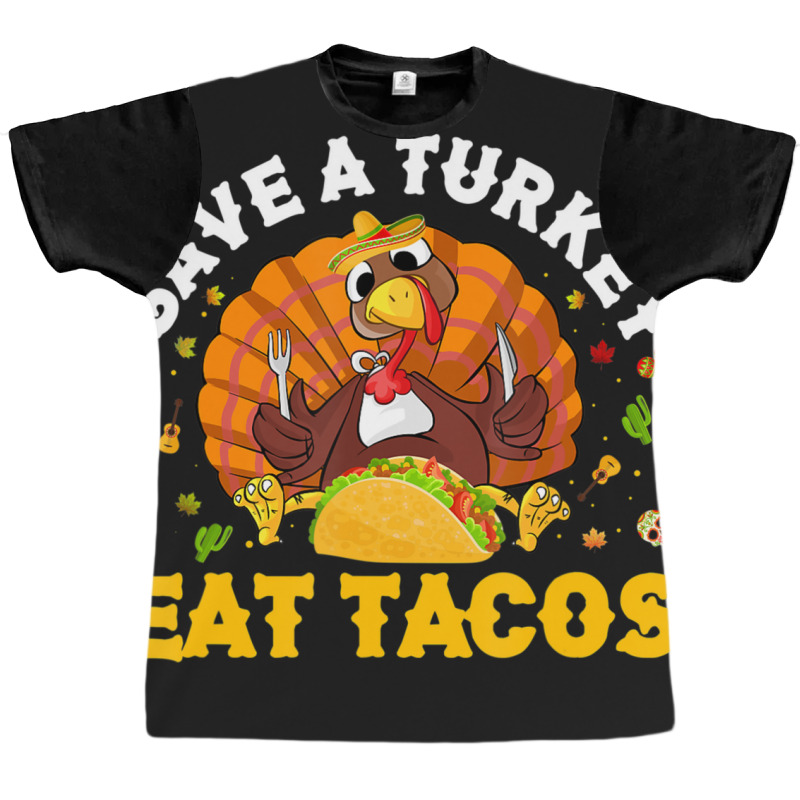 Save A Turkey Eat Tacos Thanksgiving Sombrero Turkey Taco Graphic T-shirt by namnguyen | Artistshot