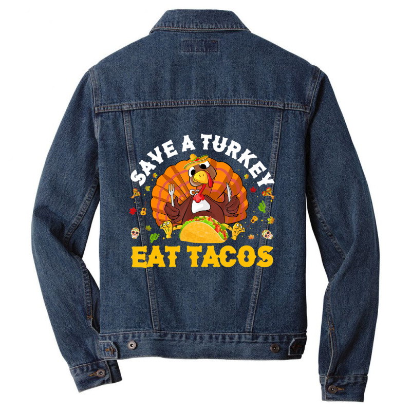 Save A Turkey Eat Tacos Thanksgiving Sombrero Turkey Taco Men Denim Jacket by namnguyen | Artistshot