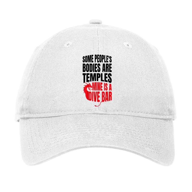 Some People's Bodies Are Temples Mine Is A Dive Bar Funny T Shirt Adjustable Cap by angellacz6cstu | Artistshot