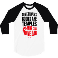 Some People's Bodies Are Temples Mine Is A Dive Bar Funny T Shirt 3/4 Sleeve Shirt | Artistshot