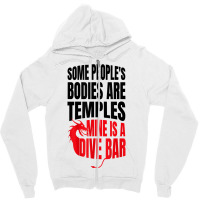 Some People's Bodies Are Temples Mine Is A Dive Bar Funny T Shirt Zipper Hoodie | Artistshot