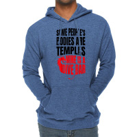 Some People's Bodies Are Temples Mine Is A Dive Bar Funny T Shirt Lightweight Hoodie | Artistshot