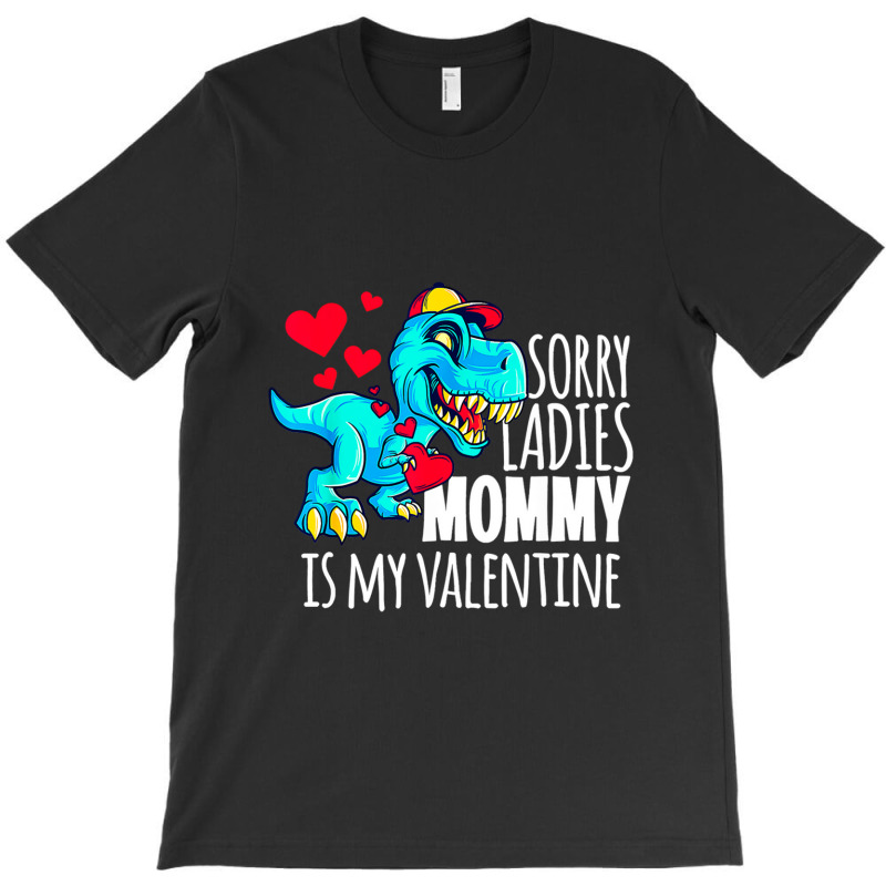 Boys Valentines Day Sorry Mommy Is My Valentine T-shirt | Artistshot