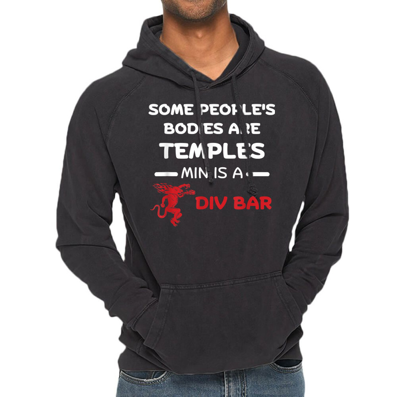 Some People's Bodies Are Temples Mine Is A Dive Bar T Shirt Vintage Hoodie by mal1o2poncio | Artistshot