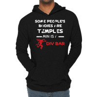 Some People's Bodies Are Temples Mine Is A Dive Bar T Shirt Lightweight Hoodie | Artistshot