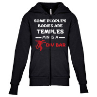 Some People's Bodies Are Temples Mine Is A Dive Bar T Shirt Youth Zipper Hoodie | Artistshot