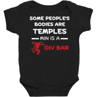 Some People's Bodies Are Temples Mine Is A Dive Bar T Shirt Baby Bodysuit | Artistshot