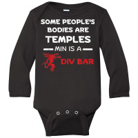 Some People's Bodies Are Temples Mine Is A Dive Bar T Shirt Long Sleeve Baby Bodysuit | Artistshot