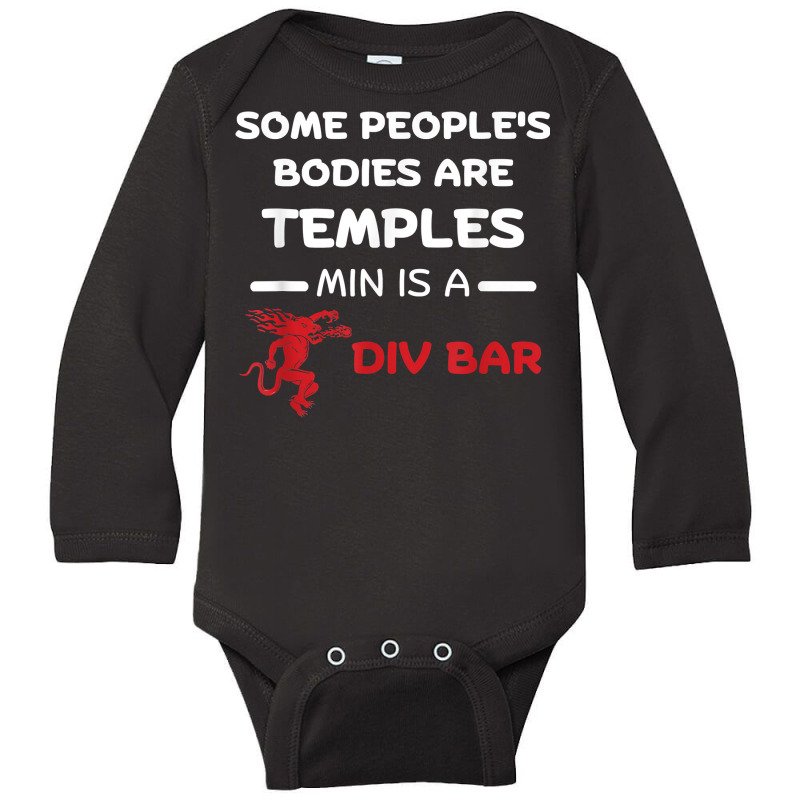 Some People's Bodies Are Temples Mine Is A Dive Bar T Shirt Long Sleeve Baby Bodysuit by mal1o2poncio | Artistshot