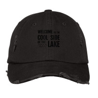 Welcome To The Cool Side Of The Lake Funny Gift Idea T Shirt Vintage Cap | Artistshot