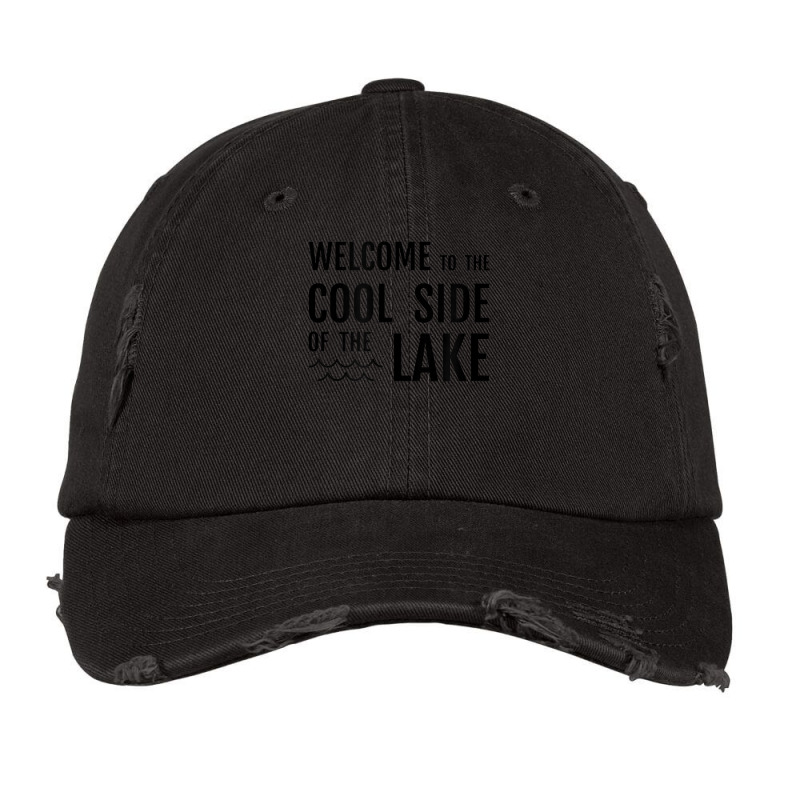 Welcome To The Cool Side Of The Lake Funny Gift Idea T Shirt Vintage Cap by simonettemjnn | Artistshot