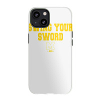 Swing Your Sword Michigan Fans T Shirt Iphone 13 Case | Artistshot