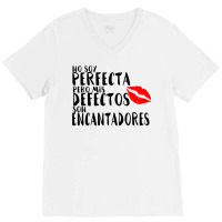 No Soy Perfecto Defectos Son Encantadores V-neck Tee | Artistshot