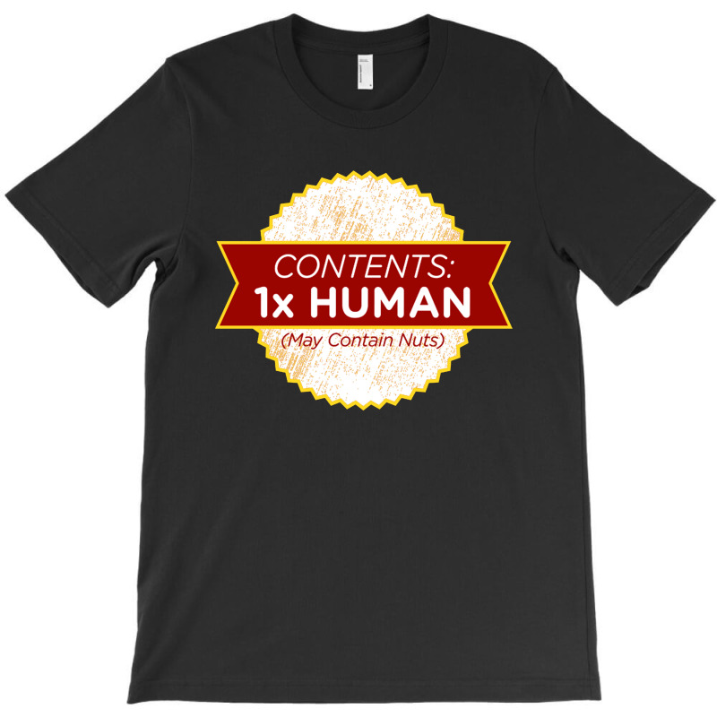 Contents 1 Human, May Contain Nuts T-shirt | Artistshot