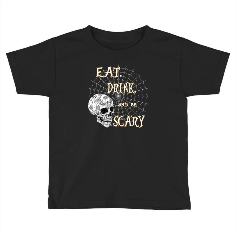 Eat Drink And Be Scary Skull And Cobweb Halloween Toddler T-shirt by tiffany.co | Artistshot