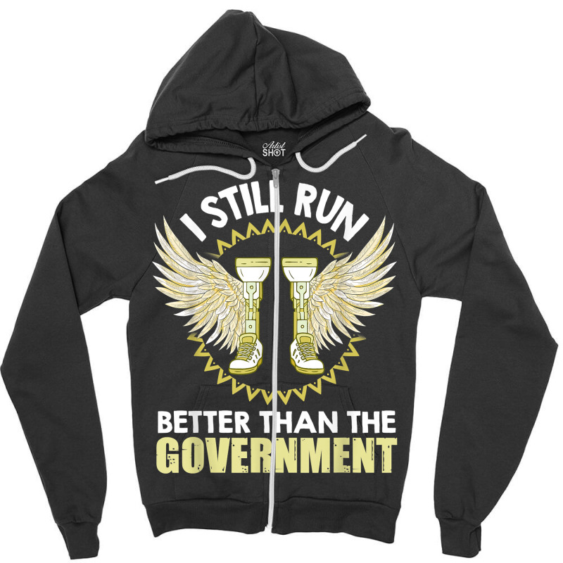 I Still Run Better Than The Government! Leg Prosthesis T Shirt Zipper Hoodie by corrinwpxbilal | Artistshot