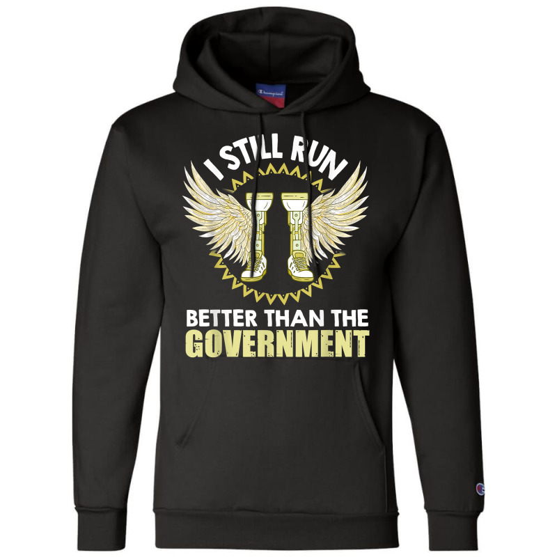 I Still Run Better Than The Government! Leg Prosthesis T Shirt Champion Hoodie by corrinwpxbilal | Artistshot