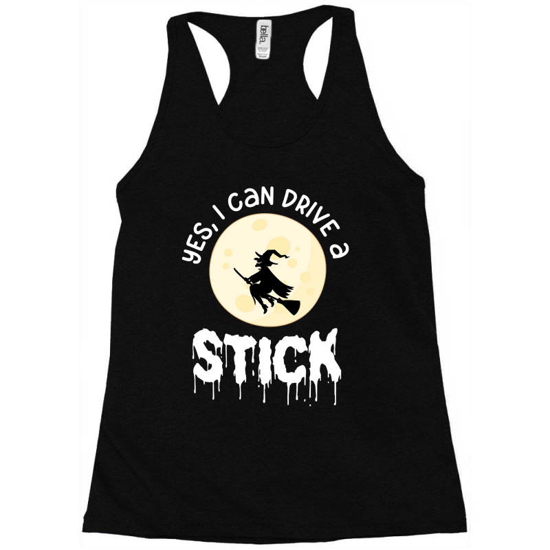 Halloween Shirt Yes I Can Drive A Stick Racerback Tank by tiffany.co | Artistshot