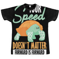 Your Speed Doesn't Matter Forward Is Forward Positive Thinki T Shirt Graphic T-shirt | Artistshot