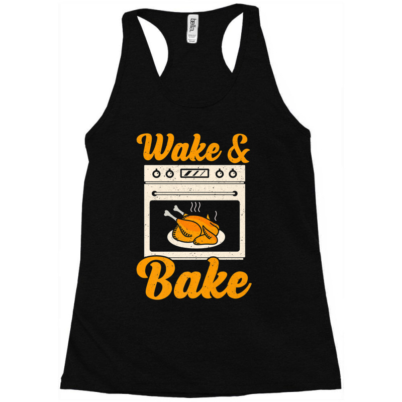 Wake Bake Turkey Feast Meal Dinner Chef Thanksgiving Racerback Tank by namnguyen | Artistshot