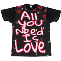 All You Need Is Love Graphic T-shirt | Artistshot