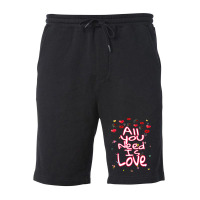 All You Need Is Love Fleece Short | Artistshot