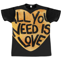 All You Need Is Love Me Graphic T-shirt | Artistshot