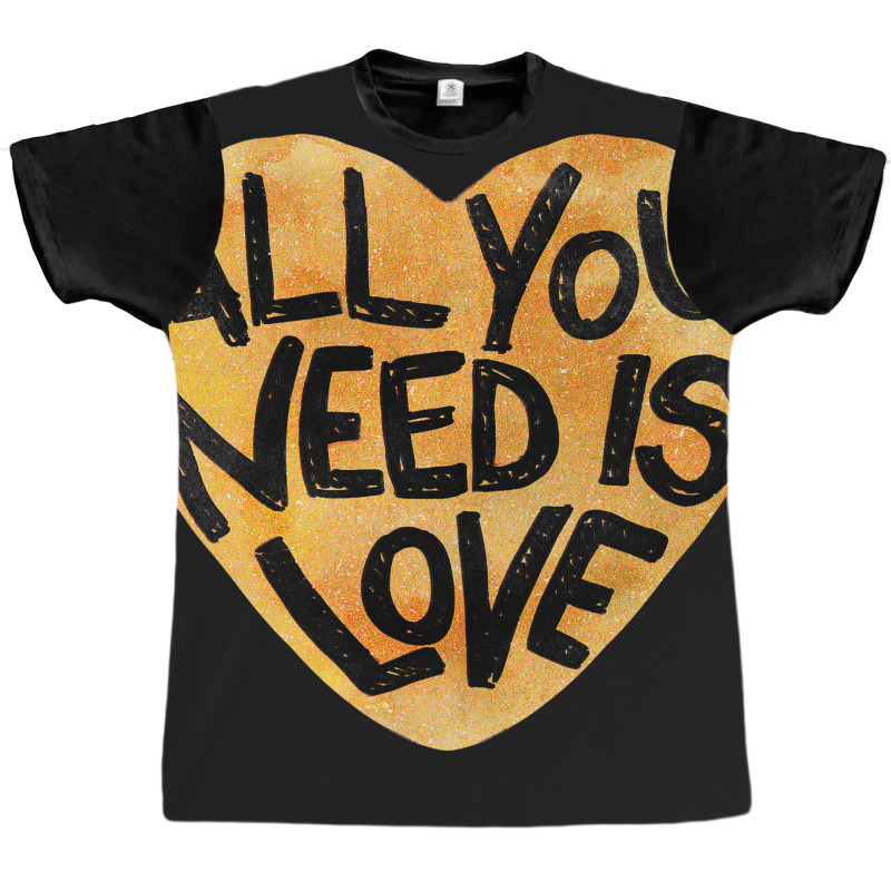 All You Need Is Love Me Graphic T-shirt | Artistshot