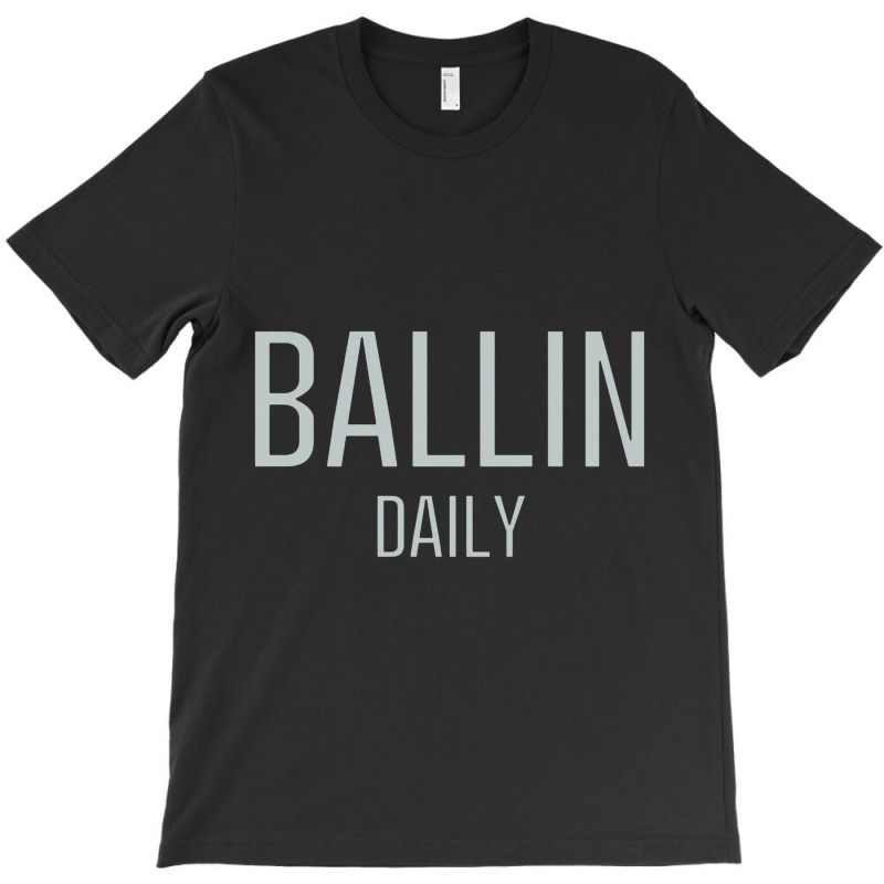 Ballin Daily T-shirt | Artistshot