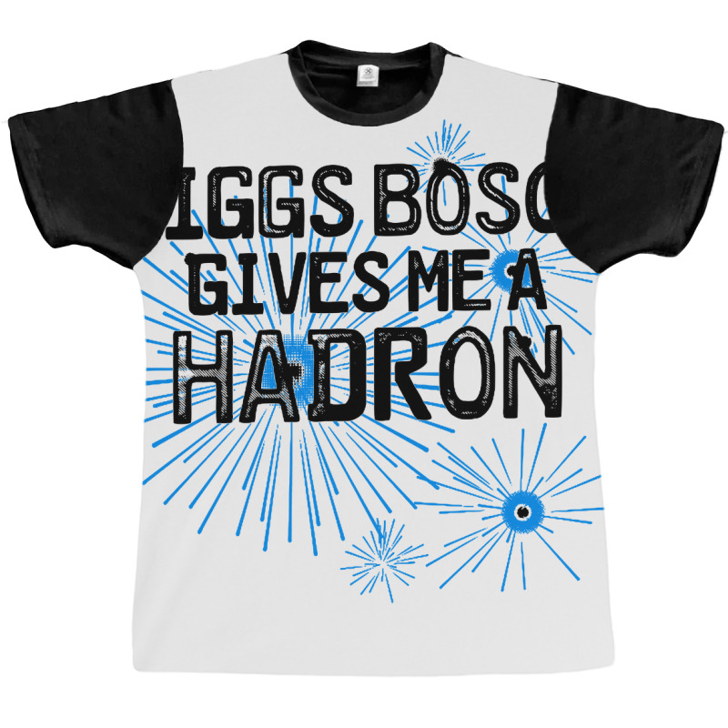 Higgs Boson Gives Me A Hadron Graphic T-shirt by Bakwan Art | Artistshot