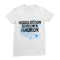 Higgs Boson Gives Me A Hadron Ladies Fitted T-shirt | Artistshot