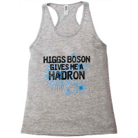 Higgs Boson Gives Me A Hadron Racerback Tank | Artistshot