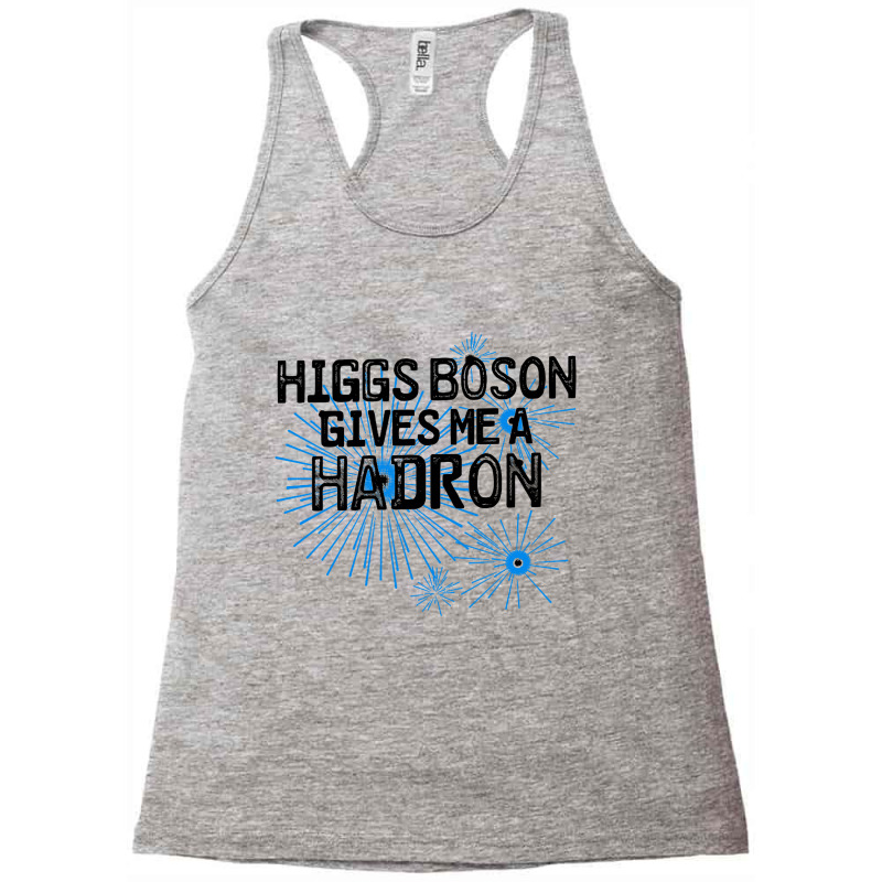 Higgs Boson Gives Me A Hadron Racerback Tank by Bakwan Art | Artistshot