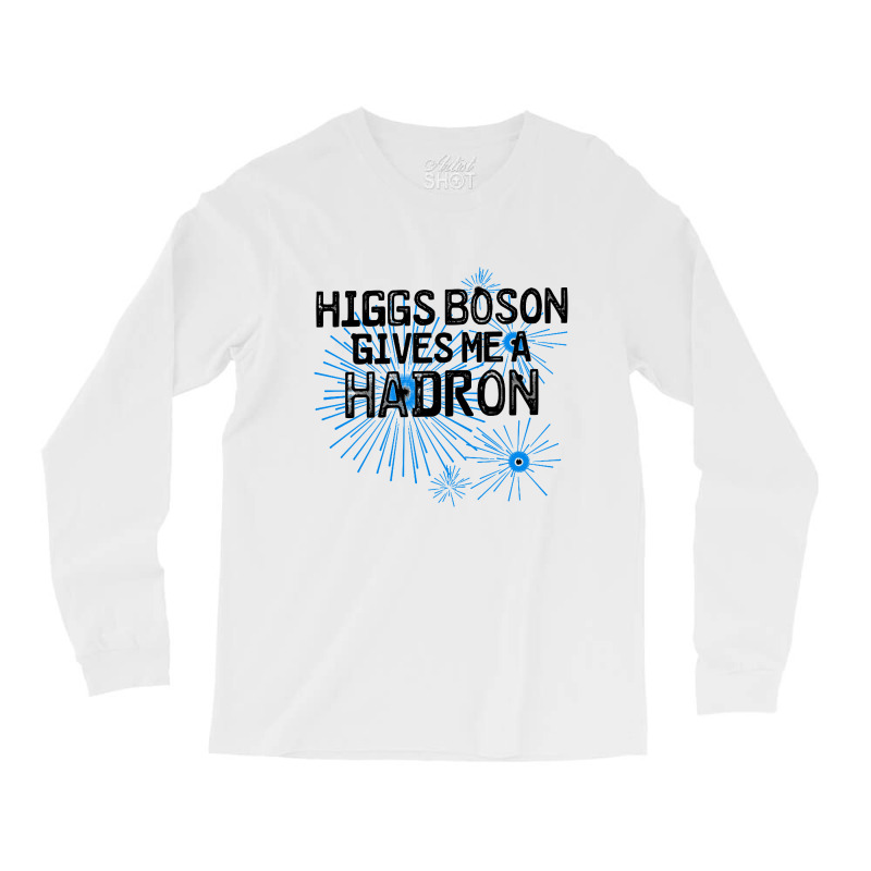 Higgs Boson Gives Me A Hadron Long Sleeve Shirts by Bakwan Art | Artistshot