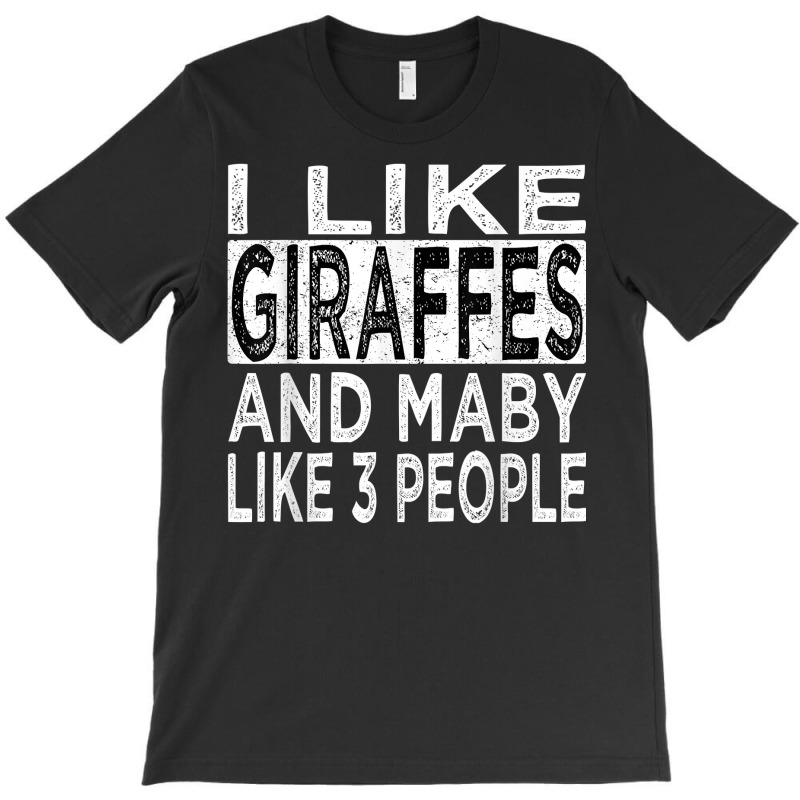 I Like Giraffes And Maybe 3 People Funny Retro Giraffe Lover T Shirt T-shirt | Artistshot