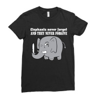 Elephants Never Forgive Ladies Fitted T-shirt | Artistshot